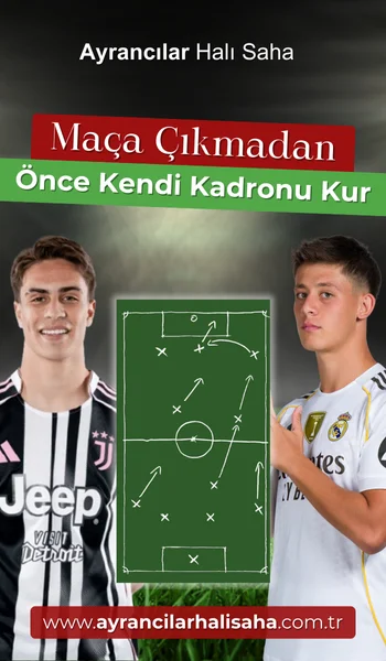 Maça çıkmadan önce kendi kadronuzu kurun